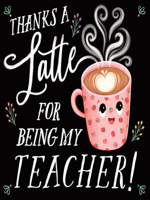 cover image of Thanks a Latte for Being My Teacher!
